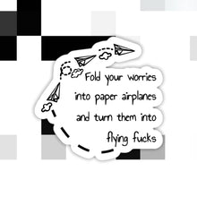 Load image into Gallery viewer, Fold Your Worries Into Flying Fucks Funny Sticker: Transparent Background