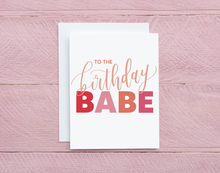 Load image into Gallery viewer, To the Birthday Babe Birthday Card, Birthday Card for Her, Sister, Friend, Mom, Wife, Pink Birthday Card, Cute Birthday Card