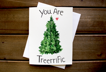 Load image into Gallery viewer, You Are Treerrific Card