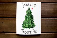 Load image into Gallery viewer, You Are Treerrific Card