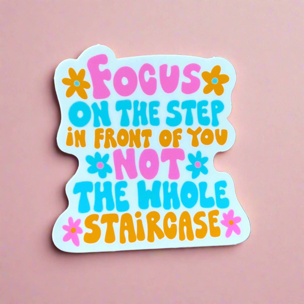 'Focus on the step in front of you' Sticker