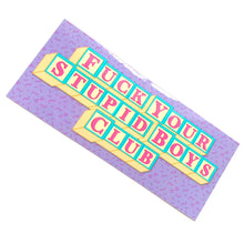 Load image into Gallery viewer, Fuck Your Stupid Boys Club Vinyl Sticker
