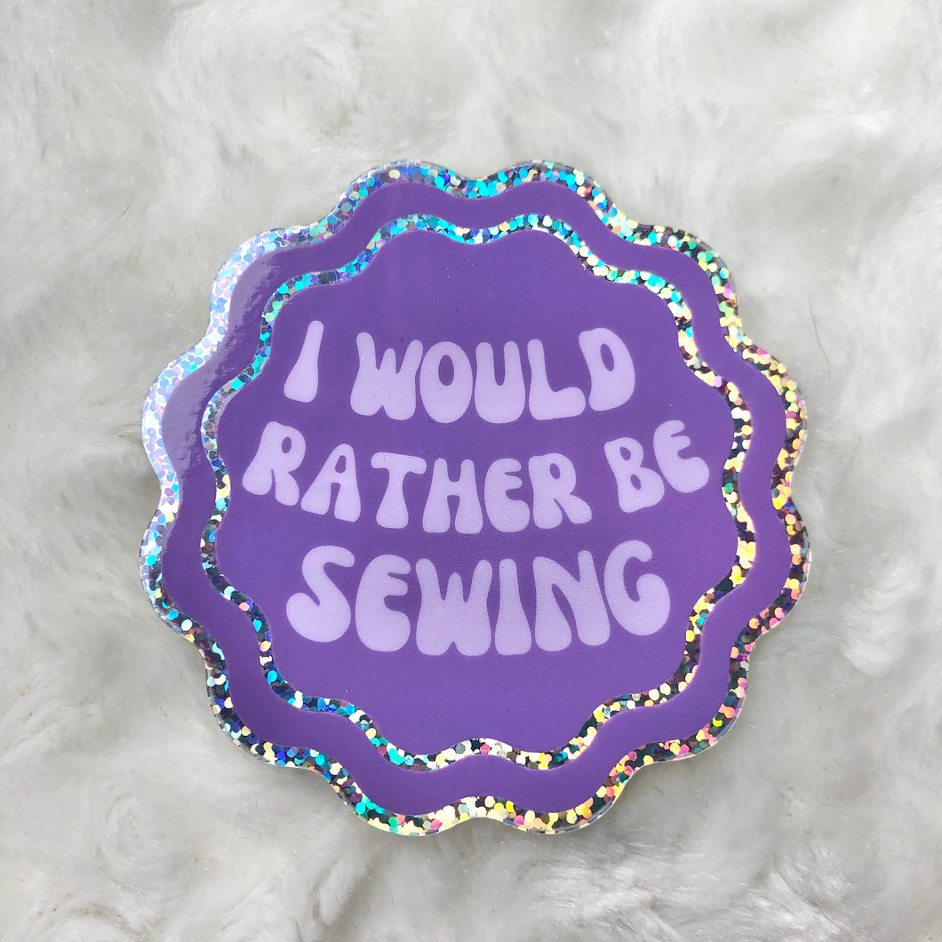 I’d Rather Be Sewing Sticker