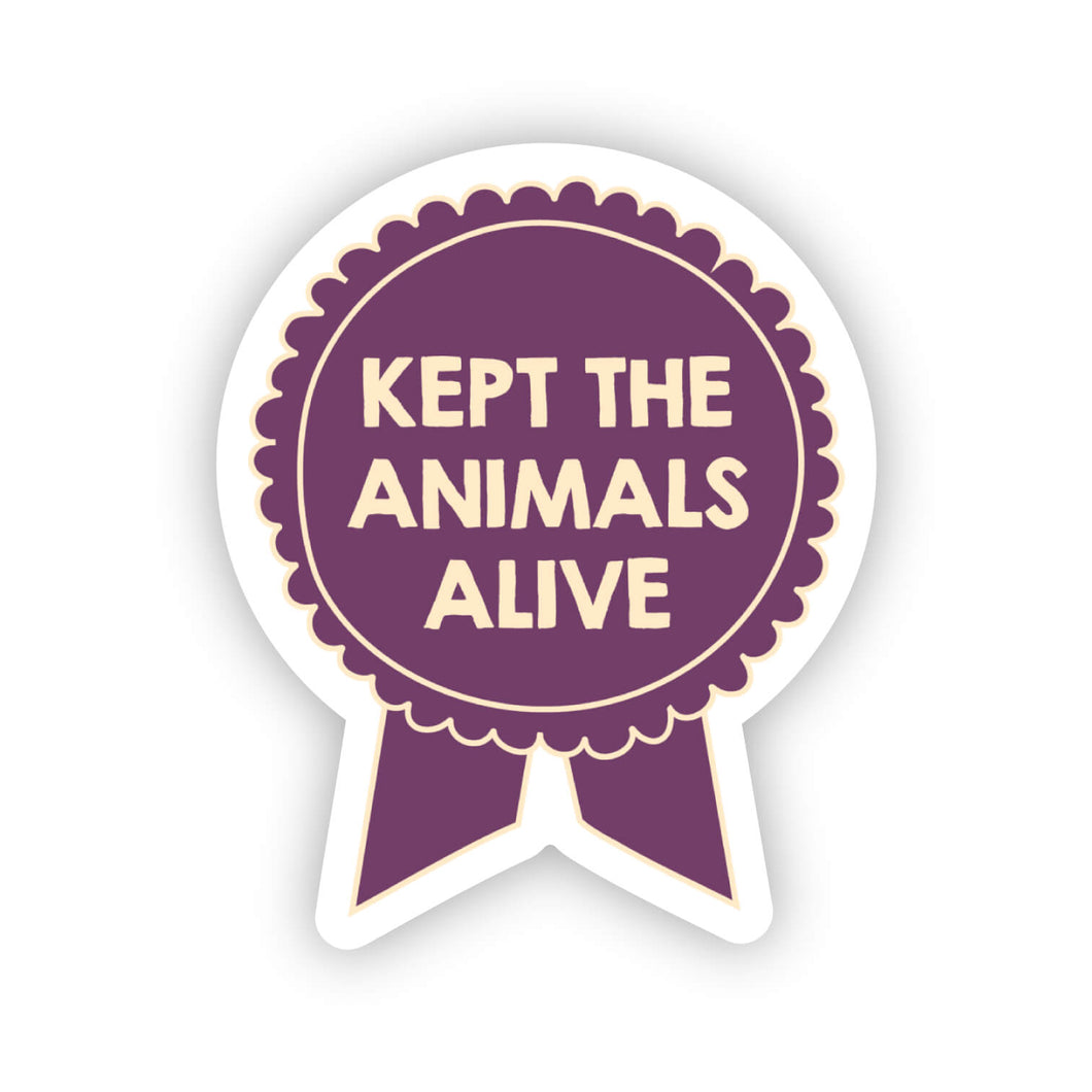 Kept the animals alive sticker