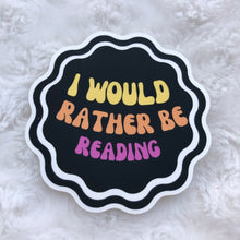 Load image into Gallery viewer, I’d Rather Be Reading Sticker
