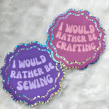 Load image into Gallery viewer, craft-I’d Rather Be Crafting Sticker
