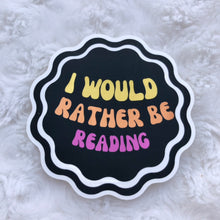 Load image into Gallery viewer, I’d Rather Be Reading Sticker
