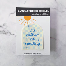 Load image into Gallery viewer, I&#39;d Rather Be Reading Suncatcher Decal
