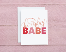 Load image into Gallery viewer, To the Birthday Babe Birthday Card, Birthday Card for Her, Sister, Friend, Mom, Wife, Pink Birthday Card, Cute Birthday Card
