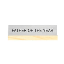 Load image into Gallery viewer, Father of the Year Desk Sign With Base
