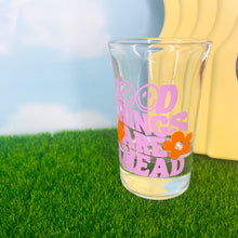 Load image into Gallery viewer, Good Things are Ahead Shot Glass
