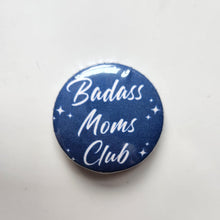 Load image into Gallery viewer, Badass Moms Club button
