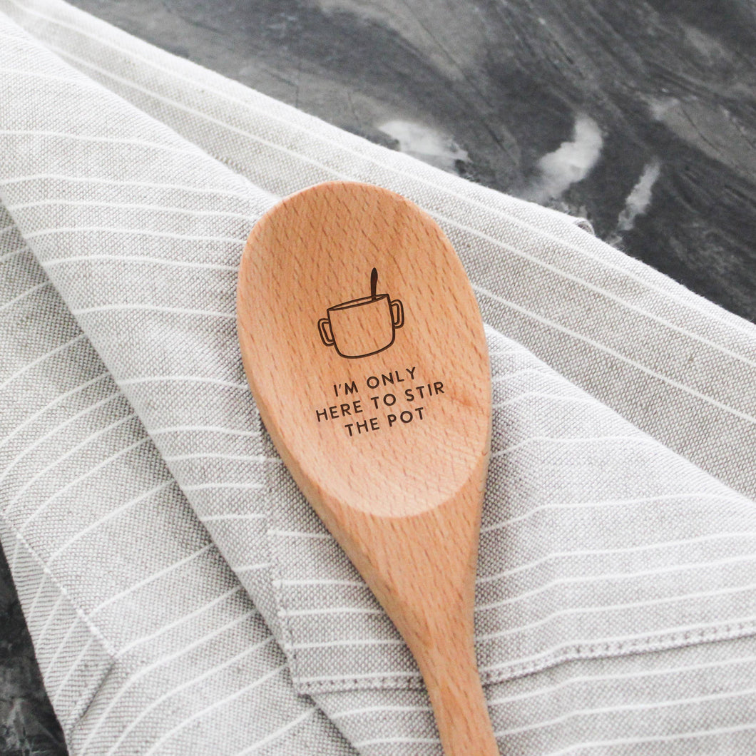 I'm Only Here To Stir The Pot - Beechwood Serving Spoon