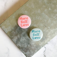 Load image into Gallery viewer, More Self Love (Pink) Button / Badge
