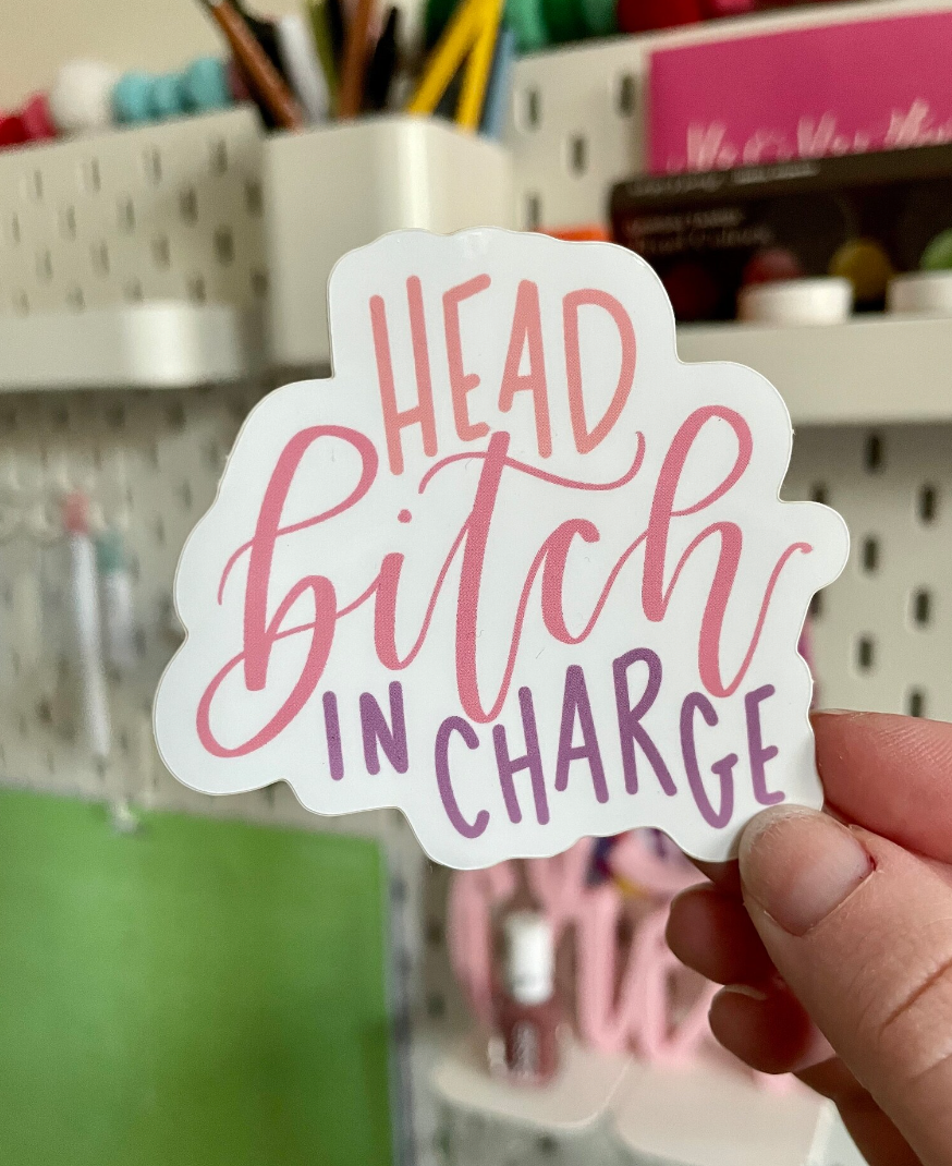 Head Bitch in Charge Sticker