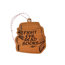 Load image into Gallery viewer, Fight Evil Read Books Wooden Ornament
