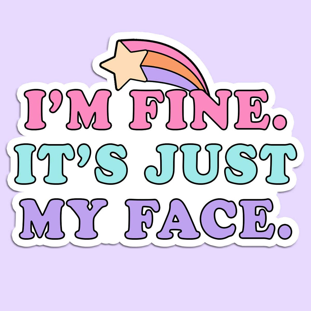 I'm Fine It's Just my Face Sticker Decal, Funny Sticker