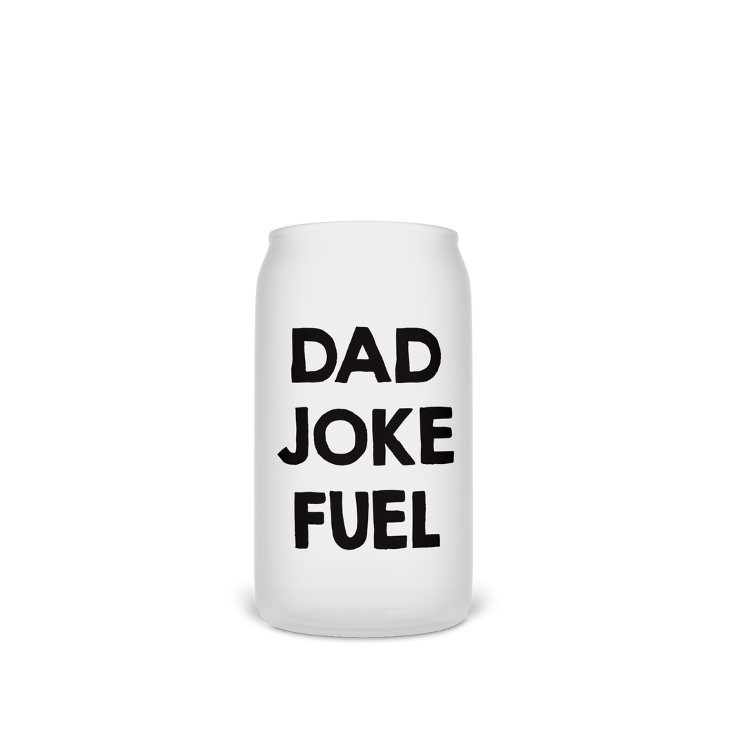 Dad joke fuel beer can glass