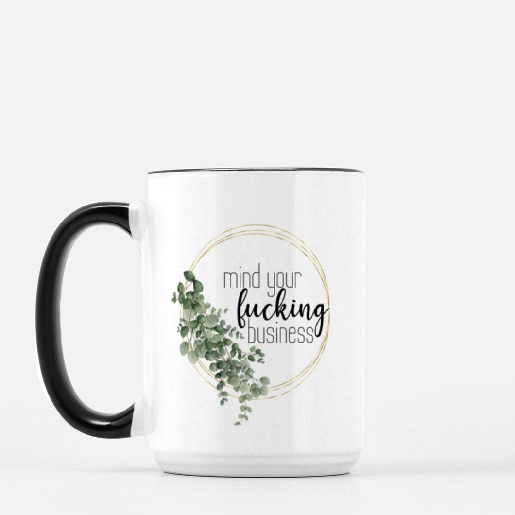 Mind your Fucking business 15oz ceramic mug