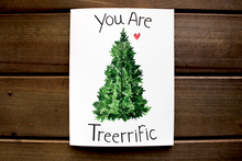 Load image into Gallery viewer, You Are Treerrific Card
